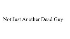 Not Just Another Dead Guy